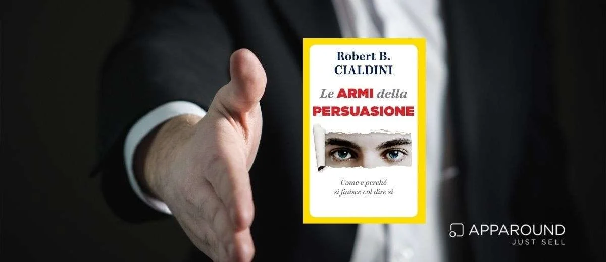 The Weapons Of Persuasion: The 6 Principles Of Robert B. Cialdini